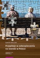 Przywileje w zabezpieczeniu na starość w Polsce. Autor: Walczak Damian. ZdrowePodejscie.pl Okładka książki Przywileje w zabezpieczeniu na starość w Polsce