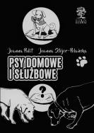 Psy domowe i służbowe wydanie czarno-białe. Autor: Pulit Joanna, Joanna Stojer-Polańska. ZdrowePodejscie.pl Okładka książki Psy domowe i służbowe wydanie czarno-białe