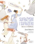 Sufrażystki i Sufrażetki. Walka o równość. Autor: Gregory David Roberts. ZdrowePodejscie.pl Okładka książki Sufrażystki i Sufrażetki. Walka o równość