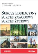 Okładka książki Sukces edukacyjny, sukces zawodowy, sukces życiowy