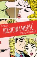 TOKSYCZNA MIŁOŚĆ I JAK SIĘ Z NIEJ WYZWOLIĆ WYD. 6. Autor: Pia Mellody, ANDREA WELLS MILLER, J. KEITH MILLER. ZdrowePodejscie.pl Okładka książki TOKSYCZNA MIŁOŚĆ I JAK SIĘ Z NIEJ WYZWOLIĆ WYD. 6
