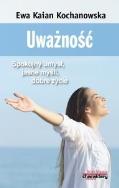Uważność. Spokojny umysł, jasne myśli, dobre życie. Autor: Ewa Kaian Kochanowska. ZdrowePodejscie.pl Okładka książki Uważność. Spokojny umysł, jasne myśli, dobre życie