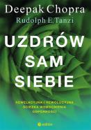 Uzdrów sam siebie. Autor: Deepak Chopra, Rudolph E. Tanzi. ZdrowePodejscie.pl Okładka książki Uzdrów sam siebie