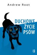 Duchowe życie psów. Autor: Andrew Root. ZdrowePodejscie.pl Okładka książki Duchowe życie psów