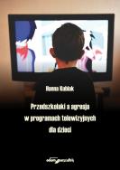 Okładka książki Przedszkolaki a agresja w programach telewizyjnych dla dzieci