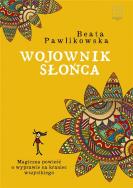 Wojownik słońca. Autor: Beata Pawlikowska. ZdrowePodejscie.pl Okładka książki Wojownik słońca