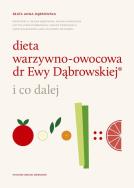 Dieta warzywno-owocowa dr Ewy Dąbrowskiej i co dalej. Autor: Beata Anna Dąbrowska. ZdrowePodejscie.pl Okładka książki Dieta warzywno-owocowa dr Ewy Dąbrowskiej i co dalej
