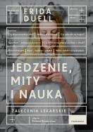Jedzenie, mity i nauka. Autor: Frida Duell. ZdrowePodejscie.pl Okładka książki Jedzenie, mity i nauka