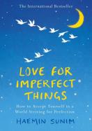 Love for Imperfect Things. Autor: Sunim Haemin. ZdrowePodejscie.pl Okładka książki Love for Imperfect Things