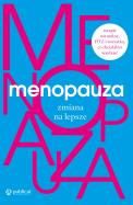 Menopauza. Zmiana na lepsze. Autor: Opracowanie zbiorowe. ZdrowePodejscie.pl Okładka książki Menopauza. Zmiana na lepsze