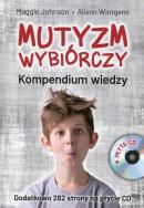 Mutyzm wybiórczy Kompendium wiedzy + CD. Autor: Johnson Maggie, Wintgens Alison. ZdrowePodejscie.pl Okładka książki Mutyzm wybiórczy Kompendium wiedzy + CD
