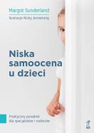 Niska samoocena u dzieci. Autor: Margot Sunderland. ZdrowePodejscie.pl Okładka książki Niska samoocena u dzieci