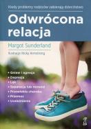 Odwrócona relacja. Autor: Margot Sunderland. ZdrowePodejscie.pl Okładka książki Odwrócona relacja