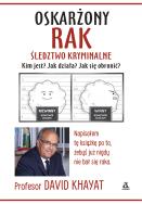 Oskarżony rak. Śledztwo kryminalne. Autor: David Khayat. ZdrowePodejscie.pl Okładka książki Oskarżony rak. Śledztwo kryminalne