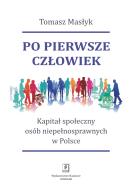 Po pierwsze człowiek. Autor: Masłyk Tomasz. ZdrowePodejscie.pl Okładka książki Po pierwsze człowiek