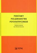 Podstawy pielęgniarstwa psychiatrycznego. Autor: Wilczek-Rużyczka Ewa. ZdrowePodejscie.pl Okładka książki Podstawy pielęgniarstwa psychiatrycznego