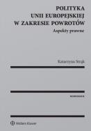 Okładka książki Polityka Unii Europejskiej w zakresie powrotów Aspekty prawne