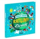 Okładka książki Ratujmy Ziemię. Wielka księga zabaw