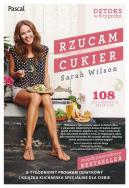 Rzucam cukier. Autor: Wilson Sarah. ZdrowePodejscie.pl Okładka książki Rzucam cukier