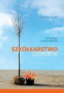 Szkółkarstwo ozdobne wybrane zagadnienia. Autor: Szydło Wiesław. ZdrowePodejscie.pl Okładka książki Szkółkarstwo ozdobne wybrane zagadnienia