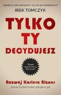 Okładka książki Tylko Ty decydujesz