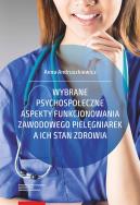Wybrane psychospołeczne aspekty funkcjonowania zawodowego pielęgniarek a ich stan zdrowia. Autor: Anna Andruszkiewicz. ZdrowePodejscie.pl Okładka książki Wybrane psychospołeczne aspekty funkcjonowania zawodowego pielęgniarek a ich stan zdrowia