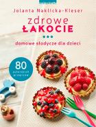 Zdrowe łakocie. Autor: Jolanta Naklicka-Kleser. ZdrowePodejscie.pl Okładka książki Zdrowe łakocie