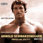 Arnold Schwarzenegger. Droga na szczyt audiobook. Autor: Justyna Jaciuk. ZdrowePodejscie.pl Okładka książki Arnold Schwarzenegger. Droga na szczyt audiobook