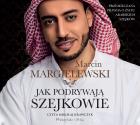 CD MP3 JAK PODRYWAJĄ SZEJKOWIE. Autor: Marcin Margielewski. ZdrowePodejscie.pl Okładka książki CD MP3 JAK PODRYWAJĄ SZEJKOWIE
