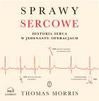CD MP3 SPRAWY SERCOWE HISTORIA SERCA W JEDENASTU OPERACJACH. Autor: Thomas Morris. ZdrowePodejscie.pl Okładka książki CD MP3 SPRAWY SERCOWE HISTORIA SERCA W JEDENASTU OPERACJACH