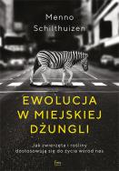 Okładka książki Ewolucja w miejskiej dżungli. Jak zwierzęta i rośliny dostosowują się do życia wśród nas