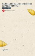 INTROWERTYZM CICHA MOC. Autor: KARIN ACKERMANN- STOLETZKY. ZdrowePodejscie.pl Okładka książki INTROWERTYZM CICHA MOC