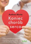 Koniec chorób serca. Autor: Andreas Moritz. ZdrowePodejscie.pl Okładka książki Koniec chorób serca