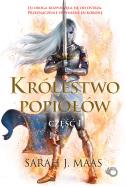 KRÓLESTWO POPIOŁÓW CZĘŚĆ 1 SZKLANY TRON TOM 6. Autor: Sarah J. Maas. ZdrowePodejscie.pl Okładka książki KRÓLESTWO POPIOŁÓW CZĘŚĆ 1 SZKLANY TRON TOM 6