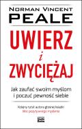 Okładka książki UWIERZ I ZWYCIĘŻAJ JAK ZAUFAĆ SWOIM MYŚLOM I POCZUĆ PEWNOŚĆ SIEBIE