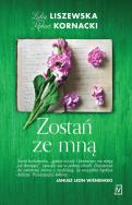 ZOSTAŃ ZE MNĄ. Autor: Liszewska Lidia, Kornacki Robert. ZdrowePodejscie.pl Okładka książki ZOSTAŃ ZE MNĄ