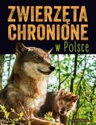 Zwierzęta chronione w Polsce. Autor: Opracowanie zbiorowe. ZdrowePodejscie.pl Okładka książki Zwierzęta chronione w Polsce