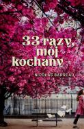 33 razy, mój kochany. Autor: Barreau Nicolas. ZdrowePodejscie.pl Okładka książki 33 razy, mój kochany