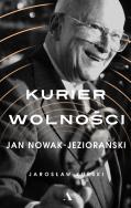 Okładka książki KURIER WOLNOŚCI JAN NOWAK-JEZIORAŃSKI