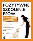Pozytywne szkolenie psów dla żółtodziobów. Autor: Dennison Pamela. ZdrowePodejscie.pl Okładka książki Pozytywne szkolenie psów dla żółtodziobów