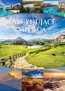 ŚWIAT FASCYNUJĄCE MIEJSCA. Autor: Opracowanie zbiorowe. ZdrowePodejscie.pl Okładka książki ŚWIAT FASCYNUJĄCE MIEJSCA