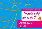 Terapia ręki od A do Z. Obie rączki rysują. Autor: Jacek Szmalec, Dariusz Wyszyński. ZdrowePodejscie.pl Okładka książki Terapia ręki od A do Z. Obie rączki rysują