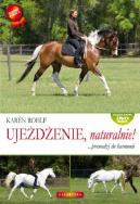 Ujeżdżenie naturalnie prowadzi do harmonii + DVD. Autor: Karen Rohlf. ZdrowePodejscie.pl Okładka książki Ujeżdżenie naturalnie prowadzi do harmonii + DVD