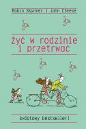 Żyć w rodzinie i przetrwać. Autor: Skynner Robin, John Cleese. ZdrowePodejscie.pl Okładka książki Żyć w rodzinie i przetrwać