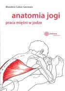 Anatomia jogi. Praca mięśni w jodze. Autor: Blandine Calais-Germain. ZdrowePodejscie.pl Okładka książki Anatomia jogi. Praca mięśni w jodze