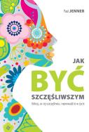 Jak być szczęśliwszym. Autor: Paul Jenner. ZdrowePodejscie.pl Okładka książki Jak być szczęśliwszym