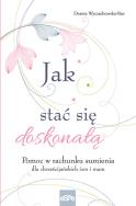 Okładka książki Jak stać się doskonałą