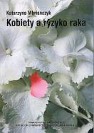 Kobiety a ryzyko raka. Autor: Katarzyna Mariańczyk (r. ZdrowePodejscie.pl Okładka książki Kobiety a ryzyko raka