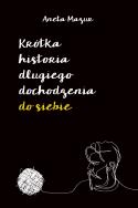 Okładka książki Krótka historia długiego dochodzenia do siebie