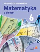 Okładka książki MATEMATYKA Z PLUSEM ĆWICZENIA PODSTAWOWE DLA KLASY 6 SZKOŁA PODSTAWOWA